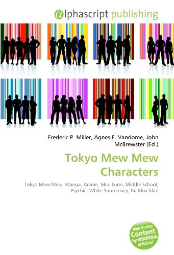 Tokyo Mew Mew Characters: Tokyo Mew Mew, Manga, Anime, Mia Ikumi, Middle  School, Psychic, White Supremacy, Ku Klux Klan: 9786131782282 - AbeBooks